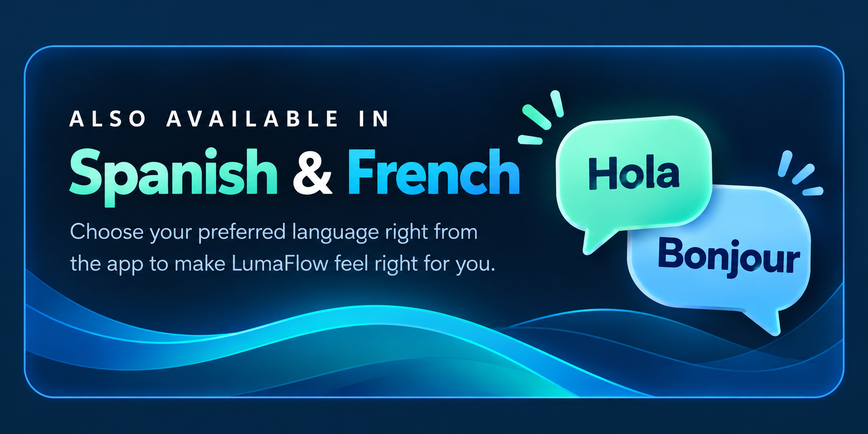 Also available in Spanish and French. Choose your preferred language right from the app. Hola! Bonjour!