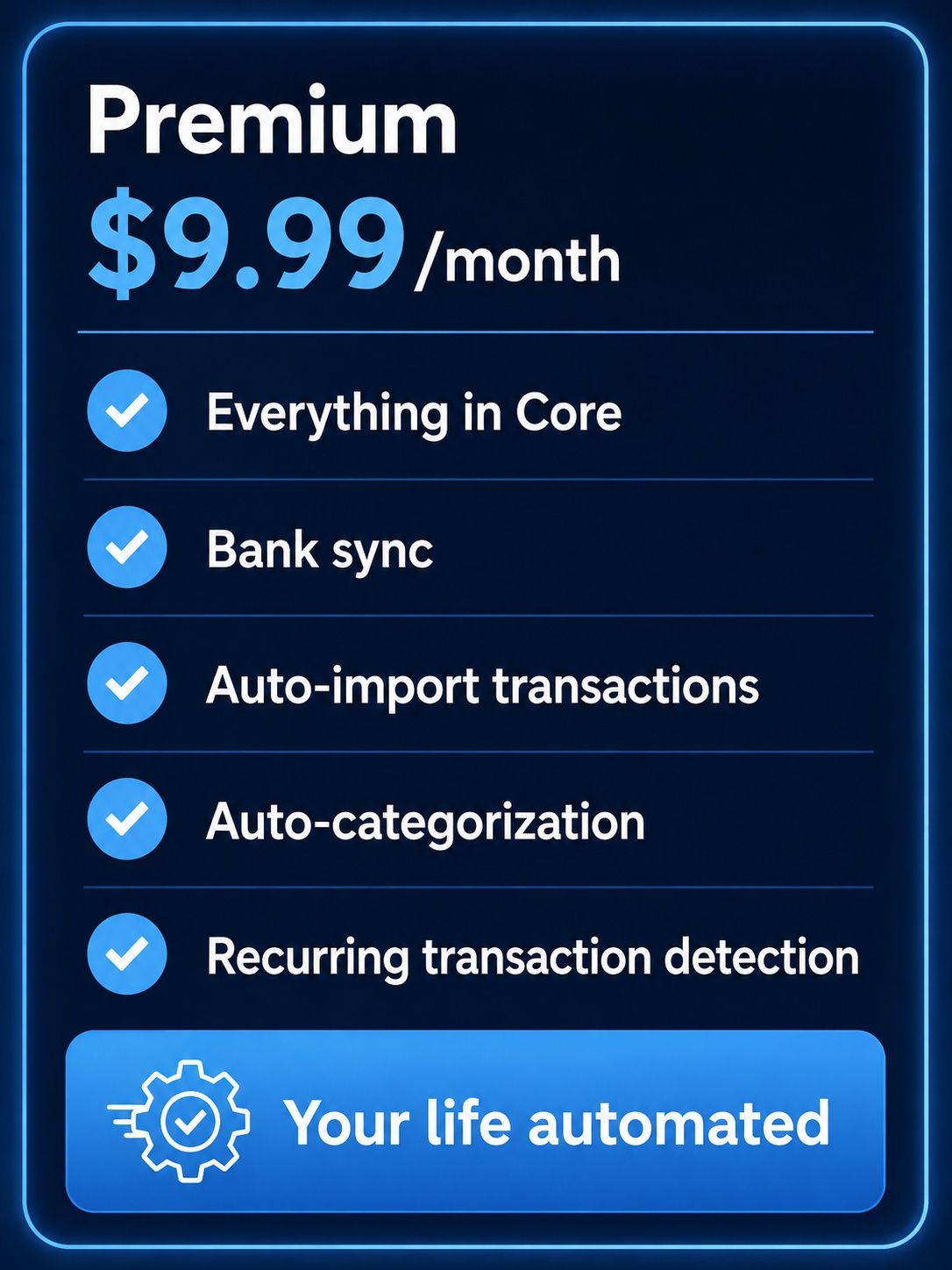 LumaFlow Premium pricing: $9.99 per month with everything in Core plus bank sync, auto-import, auto-categorization and recurring transaction detection